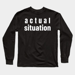 Actual Situation Long Sleeve T-Shirt